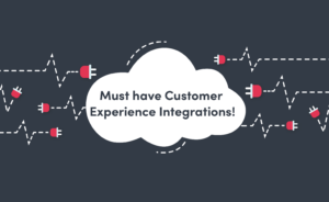 Must Have Customer Experience Integrations