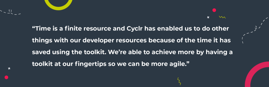 Quote from Monica Vinader, “Time is a finite resource and Cyclr has enabled us to do other things with our developer resources because of the time it has saved using the toolkit. We’re able to achieve more by having a toolkit at our fingertips so we can be more agile.”