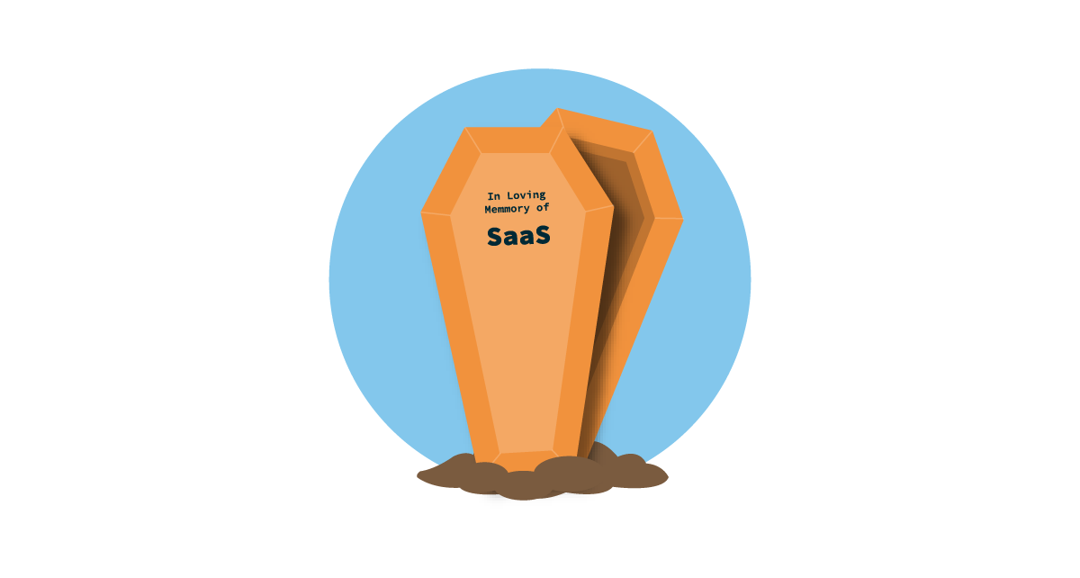 Is SaaS dead -In Loving Memory of SaaS Coffin